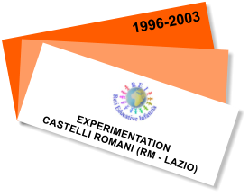 EXPERIMENTATION  CASTELLI ROMANI (RM - LAZIO)   1996-2003