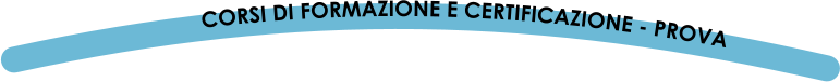 CORSI DI FORMAZIONE E CERTIFICAZIONE - PROVA